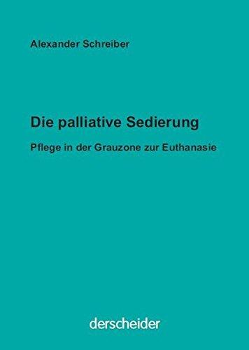 Die palliative Sedierung: Pflege in der Grauzone zur Euthanasie