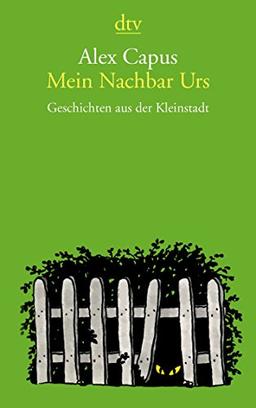 Mein Nachbar Urs: Geschichten aus der Kleinstadt (dtv Literatur)