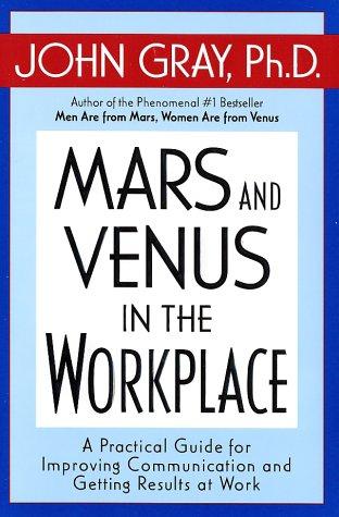 Mars and Venus in the Workplace: A Practical Guide for Improving Communication and Getting Results at Work