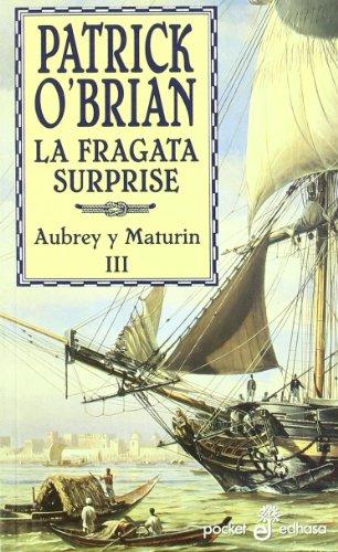 La fragata Surprise : una novela de la armada inglesa (Aubrey y Maturin/ Aubrey and Maturin, Band 3)