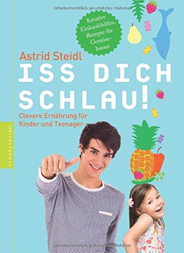 Iss dich schlau! Clevere Ernährung für Kinder und Teenager