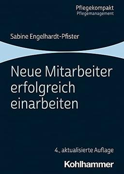 Neue Mitarbeiter erfolgreich einarbeiten (Pflegekompakt)