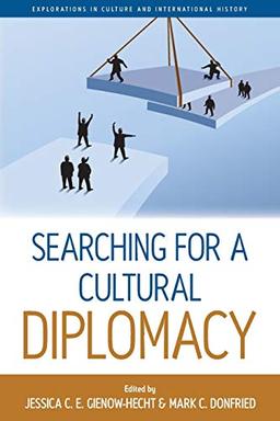 Searching for a Cultural Diplomacy (Explorations in Culture and International History, Band 6)