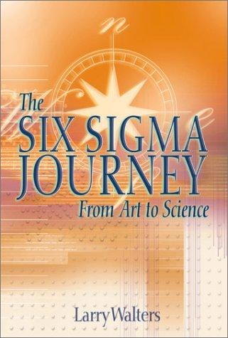 The Six Sigma Journey from Art to Science: A Business Novel