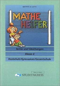 Mottes & Lazy's Mathe Helfer: Terme und Gleichungen, Klasse 8