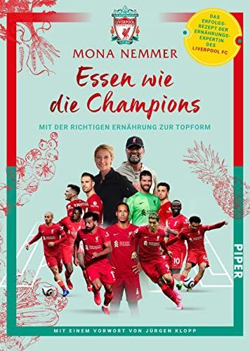 Essen wie die Champions: Mit der richtigen Ernährung zur Topform - Das Erfolgsrezept der Ernährungsexpertin des Liverpool FC | Mit einem Vorwort von Jürgen Klopp