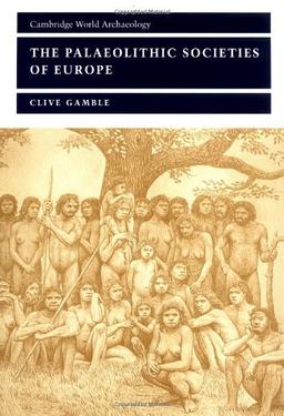 Palaeolithic Societies Europe 2ed (Cambridge World Archaeology)