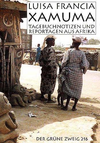 Xamuma: Tagebuchnotizen und Reportagen aus WestAfrika