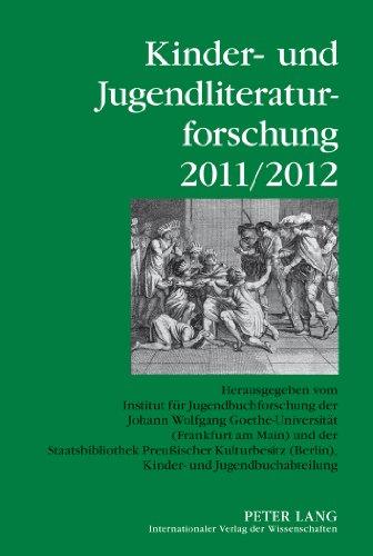 Kinder- und Jugendliteraturforschung 2011/2012: Herausgegeben vom Institut für Jugendbuchforschung der Johann Wolfgang Goethe-Universität (Frankfurt ... der Kinder- und Jugendliteraturforschung)