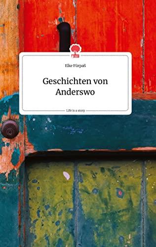 Geschichten von Anderswo. Life is a Story - story.one