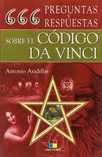 666 preguntas y respuestas sobre el codigo Da Vinci/ 666 questions & answers regarding the Da Vinci code