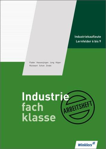 Schmolke/Deitermann Industriefachklasse: Industriefachklasse: 2. Ausbildungsjahr für Industriekaufleute: Lernfelder 6 bis 9: Arbeitsheft, übereinstimmend ab 2. Auflage des Schülerbuches