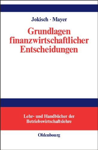 Grundlagen finanzwirtschaftlicher Entscheidungen: Lehrbuch unter Berücksichtigung des internationalen Finanzmanagements