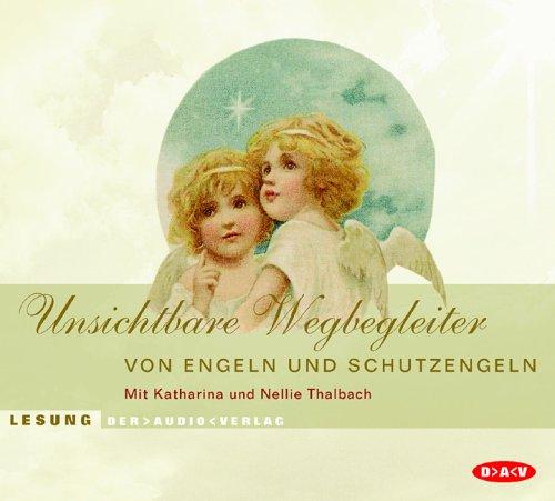 Unsichtbare Wegbegleiter. CD: Von Engeln und Schutzengeln