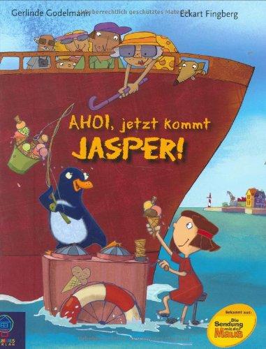 Ahoi, jetzt kommt Jasper!: Ein Vorlesebilderbuch. Enthält die Geschichten: Jasper und der Eismann / Jasper im Museum / Jasper und der Wackelzahn