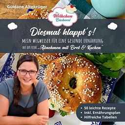 Die Wölkchenbäckerei: Diesmal klappt´s!: Mein Wegweiser für eine gesunde Ernährung - aus der Reihe "Abnehmen mit Brot & Kuchen" (Abnehmen mit Brot und Kuchen: Die Wölkchenbäckerei)