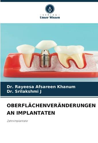 OBERFLÄCHENVERÄNDERUNGEN AN IMPLANTATEN: Zahnimplantate