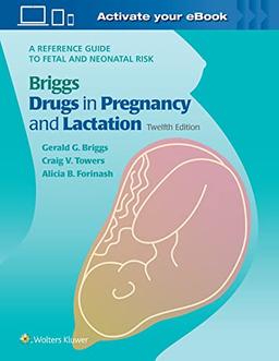 Drugs in Pregnancy and Lactation: A Reference Guide to Fetal and Neonatal Risk