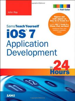 iOS 7 Application Development in 24 Hours, Sams Teach Yourself (Sams Teach Yourself...in 24 Hours (Paperback))