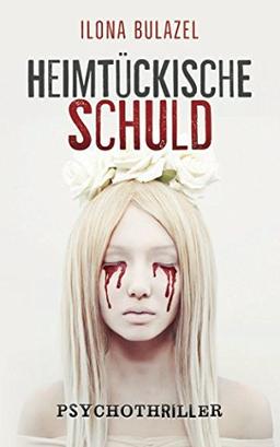 Heimtückische Schuld: Psychothriller