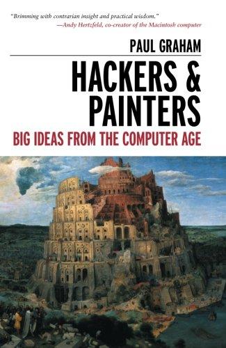 Hackers & Painters: Big Ideas from the Computer Age