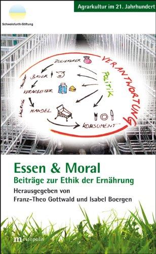 Essen & Moral: Beiträge zur Ethik der Ernährung