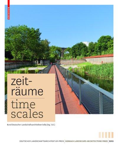 Zeiträume - Time Scales: Zeitgenössische deutsche Landschaftsarchitektur Contemporary German Landscape Architecture