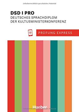 Prüfung Express - DSD I PRO: Deutsches Sprachdiplom der Kultusministerkonferenz.Deutsch als Fremdsprache / Übungsbuch mit Audios Online