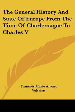 The General History And State Of Europe From The Time Of Charlemagne To Charles V