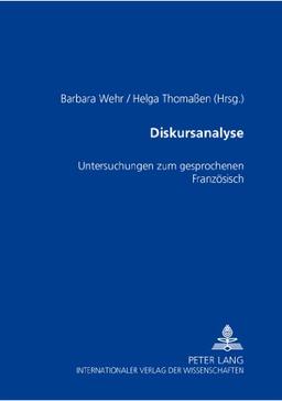 Diskursanalyse: Untersuchungen zum gesprochenen Französisch- Akten der gleichnamigen Sektion des 1. Kongresses des Franko-Romanisten-Verbands (Mainz, 23.-26. September 1998)