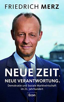 Neue Zeit. Neue Verantwortung.: Demokratie und Soziale Marktwirtschaft im 21. Jahrhundert