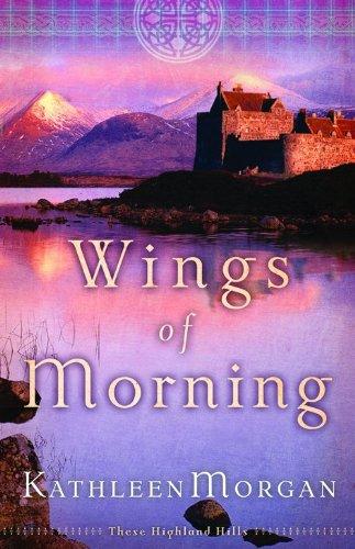 Wings of Morning (These Highland Hills)