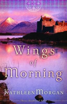 Wings of Morning (These Highland Hills)