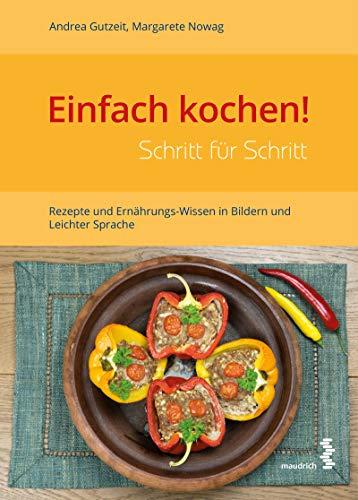 Einfach kochen! Schritt für Schritt: Rezepte und Ernährungs-Wissen in Bildern und Leichter Sprache