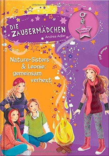 Die Zaubermädchen, Band 12: Die Zaubermädchen, Nature-Sisters & Leonie - gemeinsam verhext