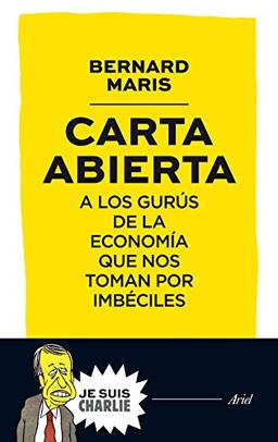 Carta abierta a los gurús de la economía que nos toman por imbéciles (Ariel)