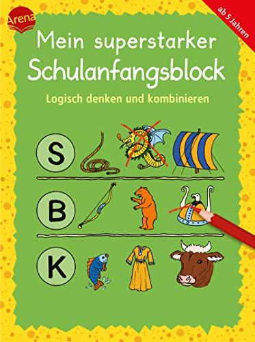 Mein superstarker Schulanfangsblock. Logisch denken und kombinieren: Übungen für Vorschulkinder und Erstklässler*innen