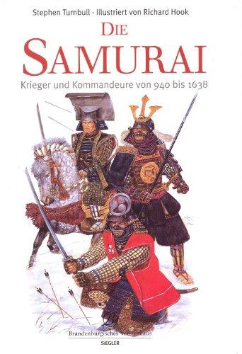 Die Samurai, Kommandeure und Krieger von 940 bis 1638: Krieger und Kommandeure von 940 bis1638