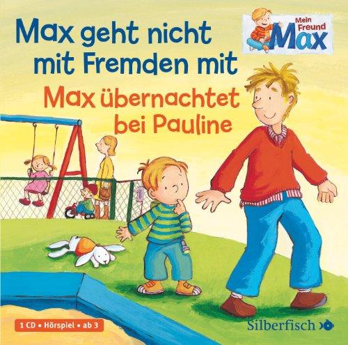 Max geht nicht mit Fremden mit / Max übernachtet bei Pauline: 1 CD (Mein Freund Max, Band 2)