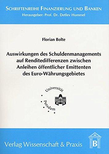 Auswirkungen des Schuldenmanagements auf Renditedifferenzen  zwischen Anleihen öffentlicher Emittenten des Euro-Währungsgebietes (Schriftenreihe Finanzierung und Banken)