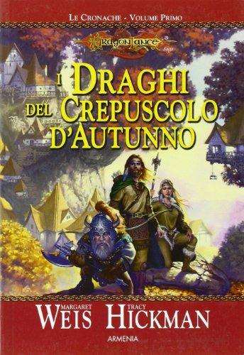 I draghi del crepuscolo d'autunno. Le cronache. DragonLance (Vol. 1) (Fantasy)