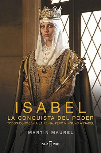 Isabel, la conquista del poder : todos conocen a la reina, pero ninguno a Isabel (EXITOS)