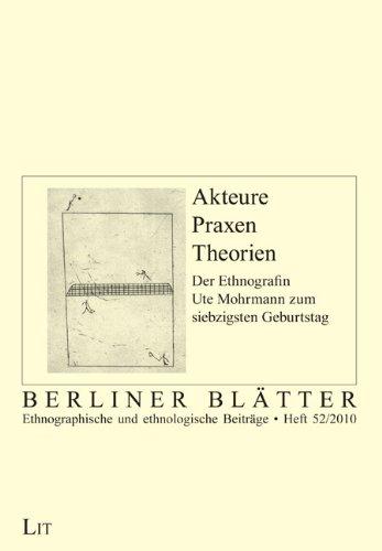 Akteure - Praxen - Theorien: Der Ethnografin Ute Mohrmann zum Siebzigsten