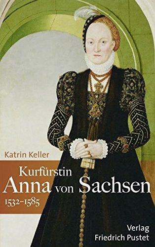 Kurfürstin Anna von Sachsen (1532-1585) (Biografien)