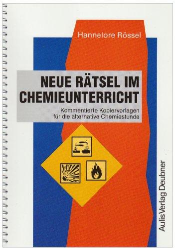 Kopiervorlagen Chemie / Neue Rätsel im Chemieunterricht: Kommentierte Kopiervorlagen für die alternative Chemiestunde