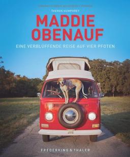 Maddie obenauf: Eine verblüffende Reise auf vier Pfoten. Begleiten Sie den Hund Maddie auf ihrer Reise durch die USA, denn sie findet an jedem Ort ein Objekt auf das sie steht