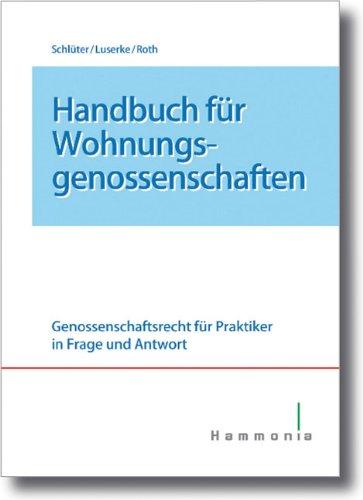 Handbuch für Wohnungsgenossenschaften: Genossenschaftsrecht für Praktiker in Frage und Antwort