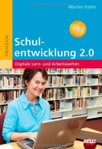 Schulentwicklung 2.0: Digitale Lern- und Arbeitswelten