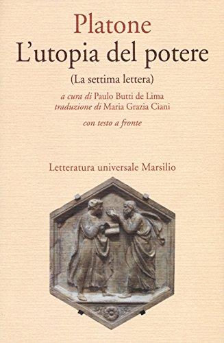 L'utopia del potere (La settima lettera). Testo greco a fronte (Letteratura universale. Il convivio)