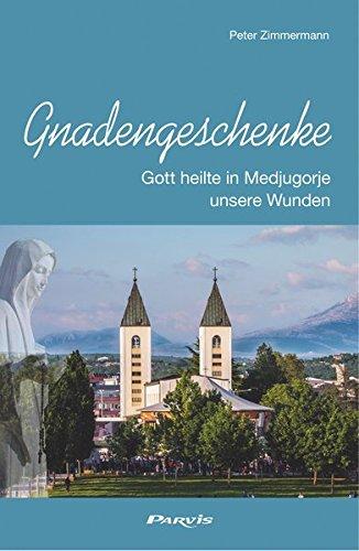 Gnadengeschenke: Gott heilte in Medjugorje unsere Wunden